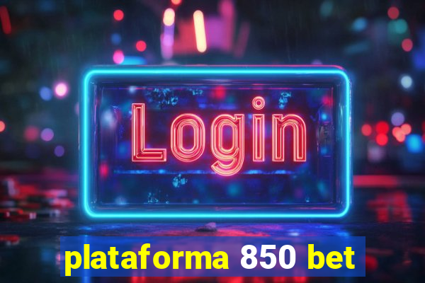 plataforma 850 bet